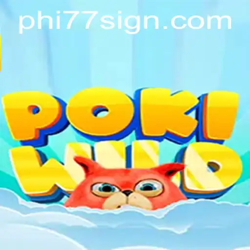 Explore the World of PokiWild: A Gaming Adventure with phi77
